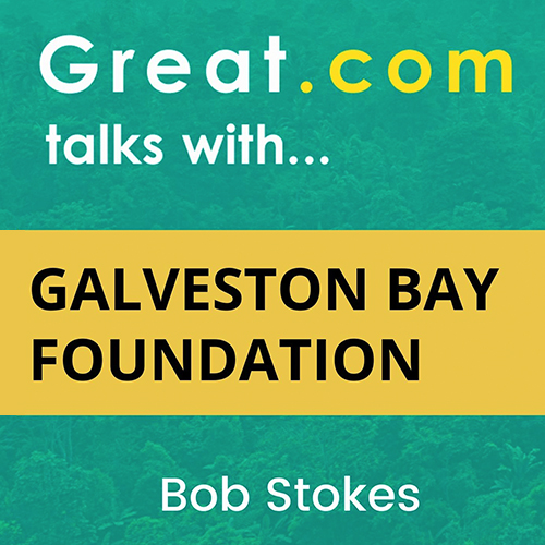 Galveston Bay Foundation Guardian of Galveston Bay since 1987